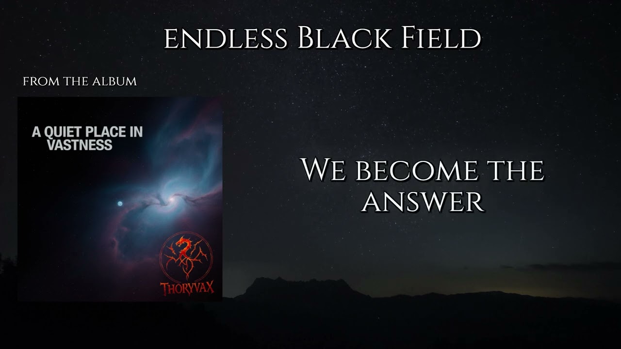 Endless Black Field – Thoryvax (From the album A Quiet Place in Vastness)
