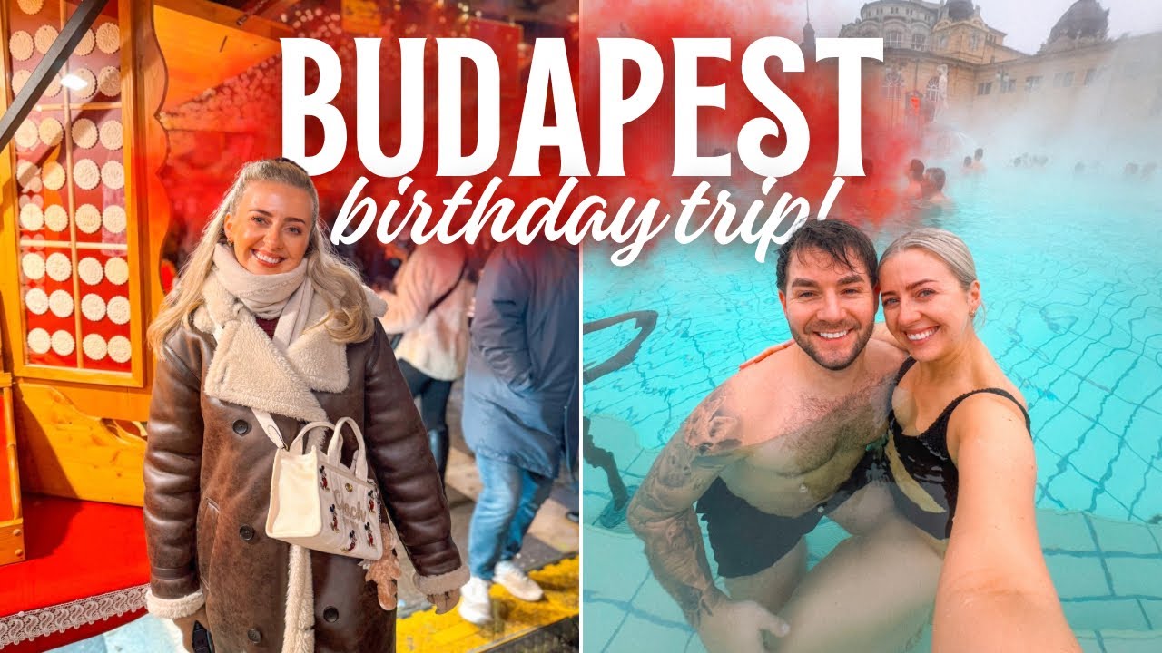 BUDAPEST BIRTHDAY VLOG! 🎄 Christmas Markets, Széchenyi Thermal Baths, Prosecco Cruise & Turning 30!✨