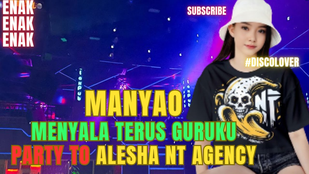 DJ MANYAO TERBARU INDONESIA TETAP MENYALA GURUKU !!! NT ALESHA PARTY TO AGENCY [ CUT ]