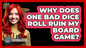 Why Does One Bad Dice Roll Ruin My Board Game? - The Board Game Xpert