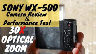 Sony WX500 Camera Performance 30x Optical Zoom Test Complete Budget Camera