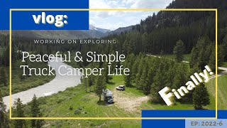 Peaceful & Simple FINALLY! | Granite Creek | DIY Truck Camper Adventures | vlog ep: 202206