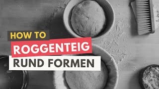 Roggenbrot Formen Roggenteig Formen Shaping Rye Bread