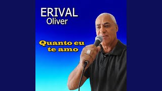 QUANTO EU TE AMO - ERIVAL OLIVER