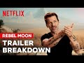 Rebel Moon - Part One: A Child of Fire | Zack Snyder Breaks Down the Trailer | Netflix