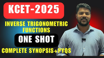 KCET 2025 | Inverse Trigonometric functions | 🔥One shot🔥| synopsis and All PYQs