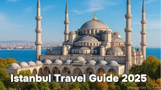 🔥  Istanbul 2025 Travel Guide: Where East Meets West 🌍