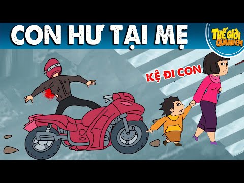 #2023 CON HƯ TẠI MẸ – Phim hoạt hình – Truyện cổ tích – Quà tặng cuộc sống – Khoảnh khắc kỳ diệu