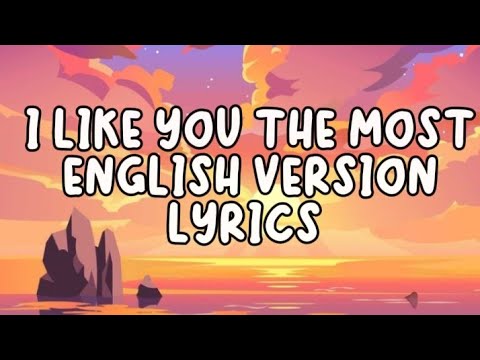 I LIKE YOU THE MOST | PONCHET LYRICS SONGS (ENGLISH VERSION)