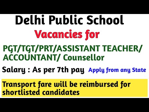 DELHI PUBLIC SCHOOL VACANCIES FOR PGT, TGT, PRT, ASSISTANT TEACHERS, COUNSELOR, ACCOUNTANT, 7TH PAY