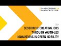 Session 16: Creating Jobs Through Youth-Led Innovations in Green Mobility | #TTDC24