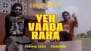 YEH VAADA RAHA - Parimal Shais, Thirumali | Curry Chatti Beats Season 2 : Episode 4 - Parimal Shais