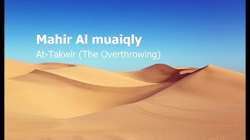 Mahir Al muaiqly   Surah At Takwir The Overthrowing ماهر المعيقلي   سورة  التكوير