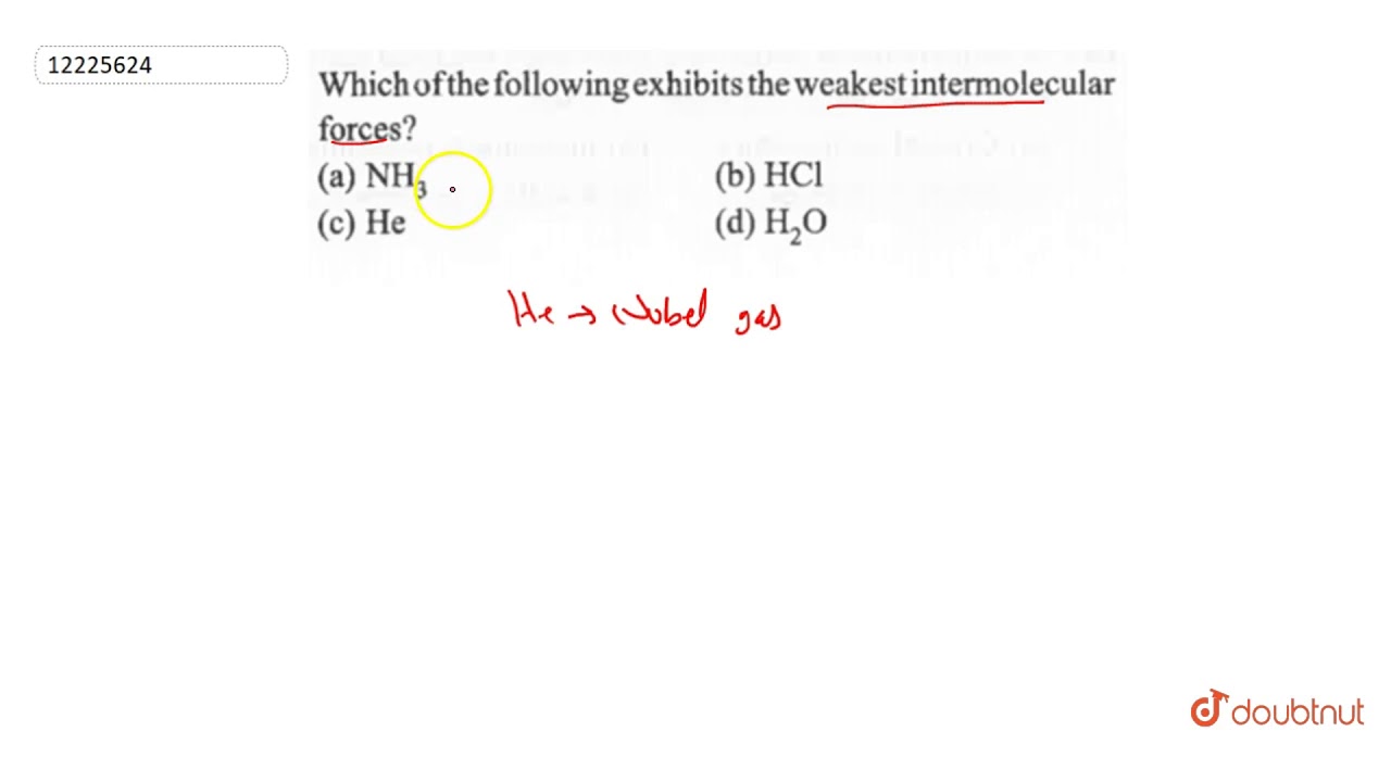 Which Of The Following Exhibits The Weakest Intermolecular Forces? - Youtube Which Of The Following Exhibits The Weakest Intermolecular Forces? - Youtube
