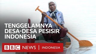 Pesisir Indonesia tenggelam: 'Ini bukan bencana alam, ini bencana buatan manusia'  BBC Indonesia