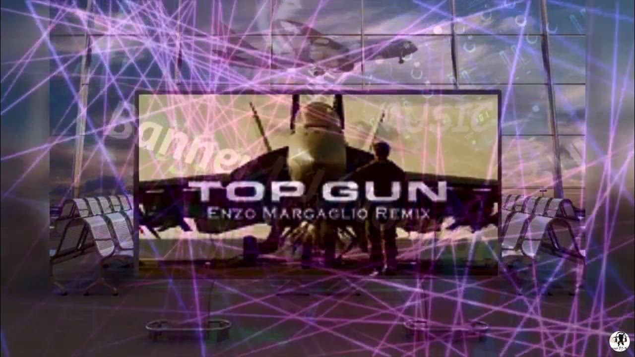 Top Gun Anthem (Enzo Margaglio Remix) YouTube