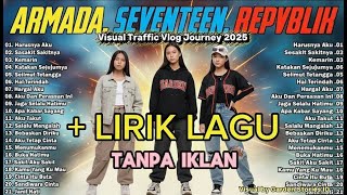 ARMADA, SEVENTEEN DAN REPUBLIK PILIHAN TERBAIK|TERPOPULER PADA JAMANNYA| TRAFFIC VLOG JOURNEY