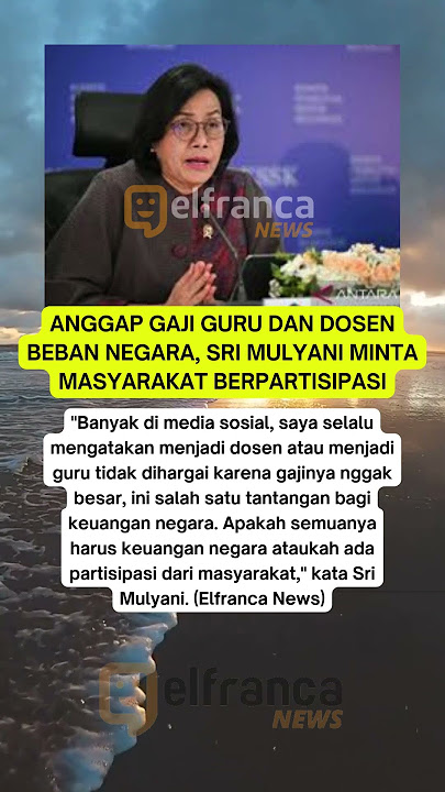 Sri Mulyani Considers Teachers and Lecturers a Burden on the State