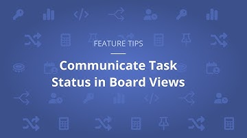Feature Tip #14: Communicate Task Status in Board Views