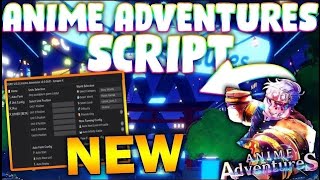Updated Anime Adventures Script Pastebin 2023 Autofarm, Hatch Star, Claim Rewards, Inf Range