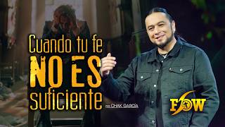 WHEN YOUR FAITH IS NOT ENOUGH - Pst Chak García