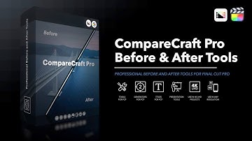 CompareCraft Pro - Before and After Tools for Final Cut Pro - Pixel Film Studios