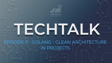 Railwaymen TechTalk Episode 11: GoLang - Clean Architecture in Projects