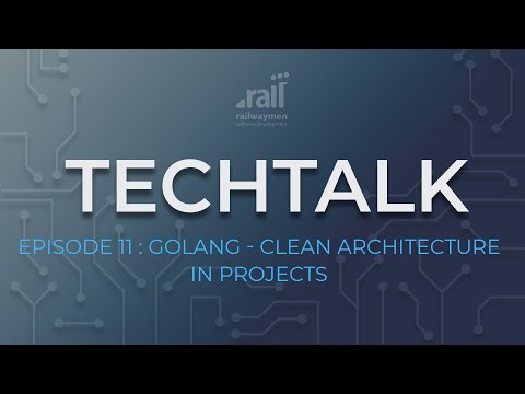 Railwaymen TechTalk Episode 11: GoLang - Clean Architecture in Projects