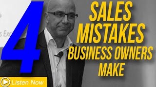 4 Sales Mistakes Business Owners Make!