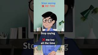 Stop saying Me Too all the time #englispeaking #easyenglisheveryday #learnenglish #english #viral