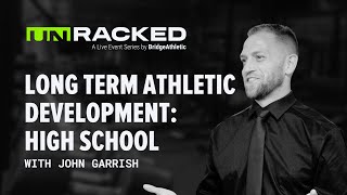 UNRACKED Ep. 7 | Long-Term Athletic Development: High School with John Garrish