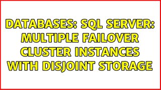 Databases: SQL Server: multiple failover cluster instances with disjoint storage