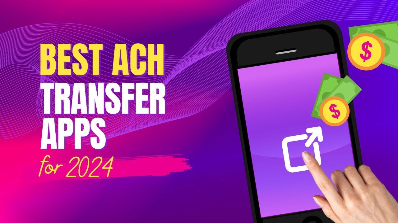 ACH Transfer App: Top Choices for Instant & Secure ACH Payments in 2024