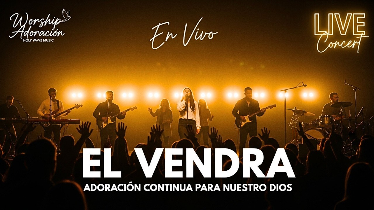 Adoración Continua a Nuestro Dios (En Vivo) - EL VENDRÁ #MúsicaCristiana2025 #AdoraciónYFe