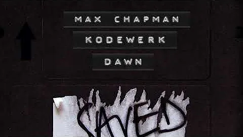 Max Chapman & Kodewerk - Dawn (Extended Mix)