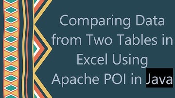 Comparing Data from Two Tables in Excel Using Apache POI in Java