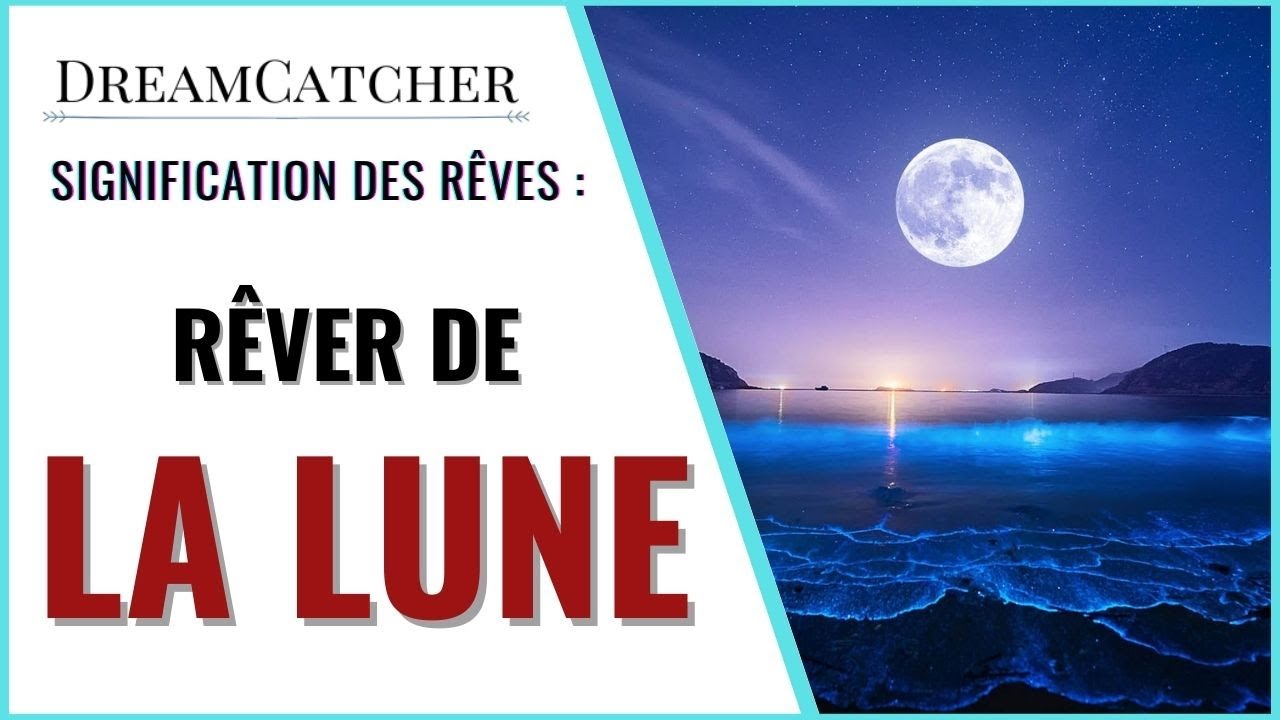 RÊVER DE LA LUNE - SIGNIFICATION DES RÊVES, INTERPRÉTATIONS DES RÊVES