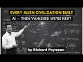 Every Alien Civilization Built AI… Then Disappeared (Explained By Ricard Feynman)