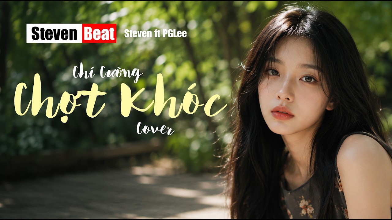 Chợt Khóc - Chí Cường - Cover - Steven Beat