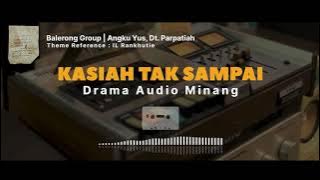 KASIAH TAK SAMPAI | DRAMA AUDIO MINANG - Yus, Dt. Parpatiah