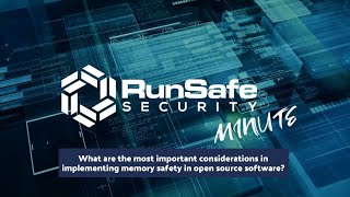 What are the Most Important Considerations in Implementing Memory Safety in Open Source Software