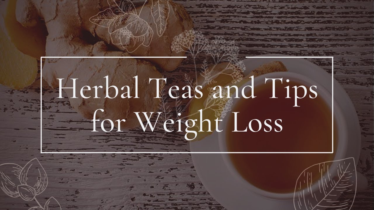 Herbal Teas and Tips for Weight Loss YouTube
