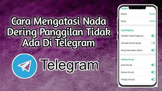 Cara Mengatasi Nada Dering Panggilan Tidak Ada Di Telegram