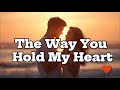 The Way You Hold My Heart Soft Pop Ballad For Relaxing Loving Moments 