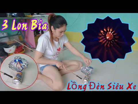 Video Cách làm lồng đèn siêu xe bằng lon bia chơi trung thu... - youtube