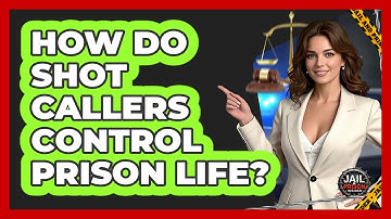 How Do Shot Callers Control Prison Life? - Jail & Prison Insider