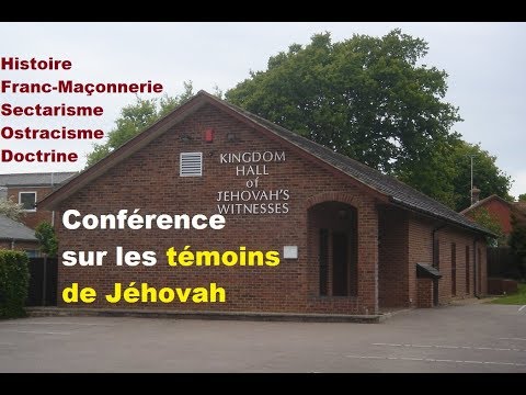 Témoins de Jéhovah : histoire, doctrine, franc-maçonnerie, sectarisme, danger...