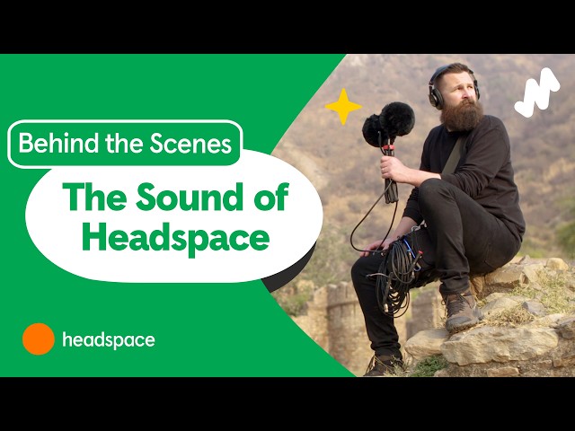 How Headspace Created Its Signature Sound | Behind the Scenes