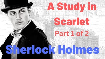 SHERLOCK HOLMES | A STUDY IN SCARLET (part 1 of 2)
