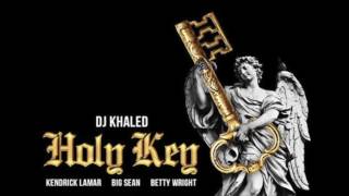 Dj Khaled Feat. Kendrick Lamar, Big Sean \& Betty Wright - Holy Key (Audio)